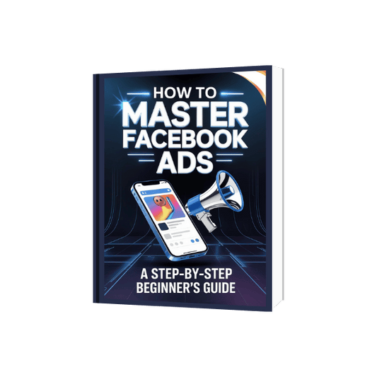 How to Master Facebook Ads
